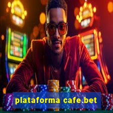 plataforma cafe.bet